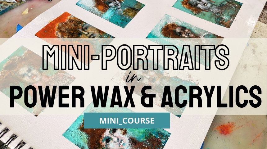 Mini Class: PORTRAITS IN POWERWAX & ACRYLICS